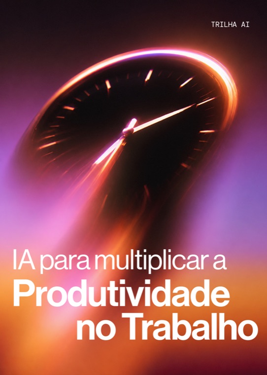 IA para multiplicar a Produtividade no Trabalho